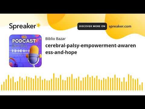 cerebral-palsy-empowerment-awareness-and-hope (made with Spreaker)