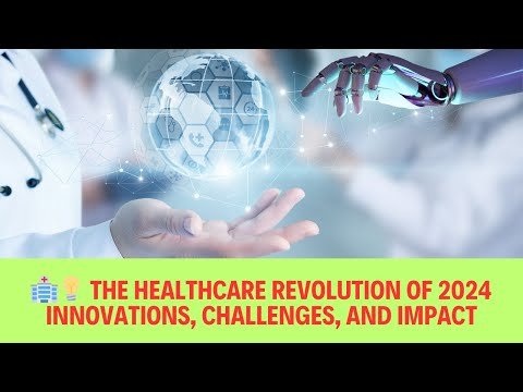 🏥💡 The Healthcare Revolution of 2024: Innovations, Challenges, and Impact