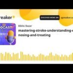 mastering-stroke-understanding-diagnosing-and-treating (made with Spreaker)