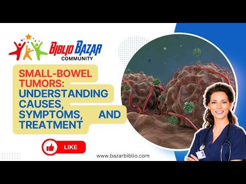 Understanding Small Bowel Tumors: Causes, Symptoms, and Treatment 🩺✨