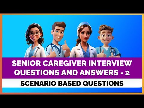 SENIOR CAREGIVER INTERVIEW QUESTIONS AND ANSWERS PART 2 | MIHIRAA