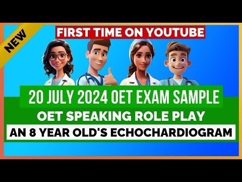 20 JULY 2024 OET EXAM SPEAKING ROLE PLAY SAMPLE – AN 8 YEAR OLD’s ECHOCHARDIOGRAM | MIHIRAA