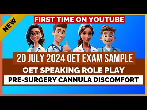 OET SPEAKING ROLE PLAY 20 JULY 2024 EXAM TOPIC – PRE SURGERY CANNULA DISCOMFORT | MIHIRAA