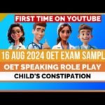 OET ROLE PLAY – 16 AUG 2024 EXAM SPEAKING SAMPLE – CHILD’s CONSTIPATION | MIHIRAA