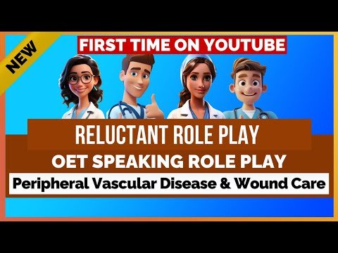 OET SPEAKING ROLE PLAY SAMPLE – Peripheral Vascular Disease and Wound Care | MIHIRAA