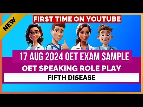 17 AUG 2024 OET EXAM SPEAKING ROLE PLAY – FIFTH DISEASE – MIHIRAA