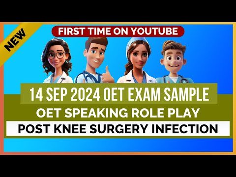 OET ROLE PLAY 14 SEP 2024 OET EXAM SAMPLE – POST KNEE SURGERY INFECTION | MIHIRAA