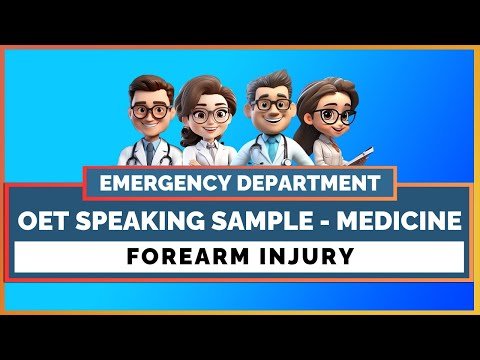 OET SPEAKING ROLE PLAY SAMPLE FOR DOCTORS – FOREARM INJURY |  MIHIRAA