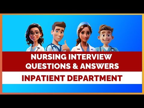 INPATIENT DEPARTMENT NURSING INTERVIEW QUESTION AND ANSWERS |  MIHIRAA