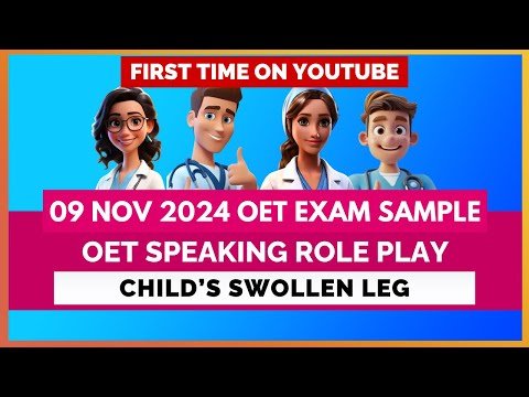 OET SPEAKING ROLE PLAY (09 NOV 2024 EXAM SAMPLE) – CHILD’S SWOLLEN LEG | MIHIRAA