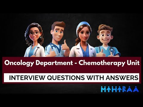 ONCOLOGY DEPARTMENT – CHEMOTHERAPY UNIT – NURSING INTERVIEW QUESTIONS & ANSWERS | MIHIRAA