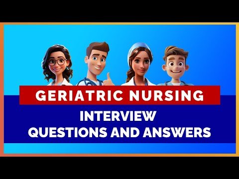 Geriatric Nursing Interview Questions and Answers | MIHIRAA