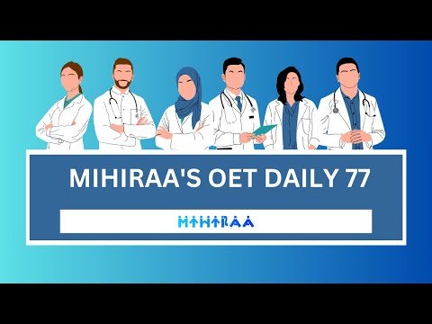 OET DAILY PRACTICE – 77 | MIHIRAA