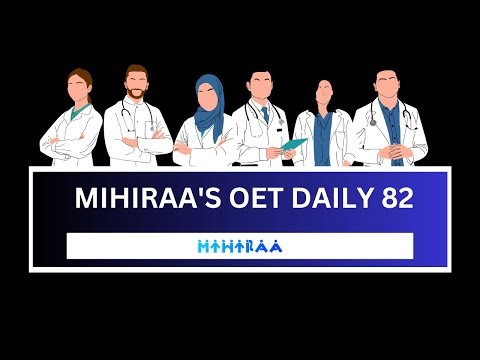 OET DAILY PRACTICE – 82 | MIHIRAA